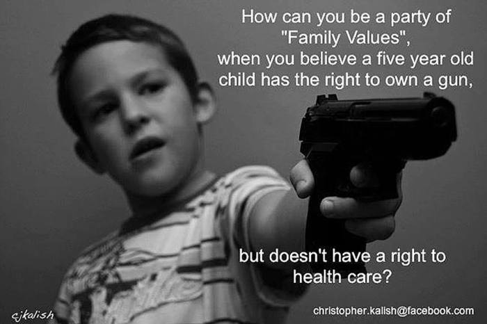 Family Values Means Kids Can Have Guns But Not Health Care